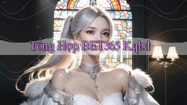 tổng hợp bet365 kqbd
