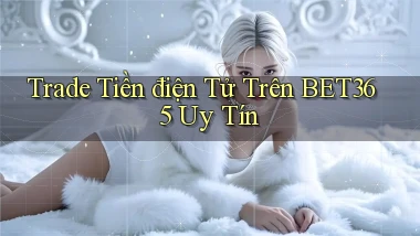 trade tiền điện tử trên bet365 uy tín