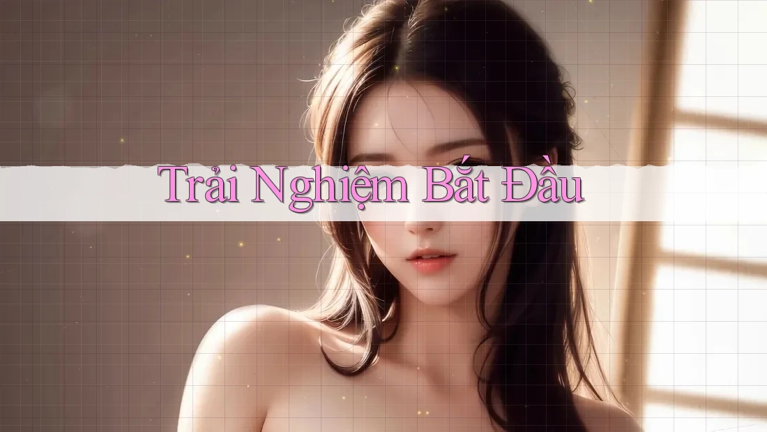 Trải Nghiệm Bắt Đầu