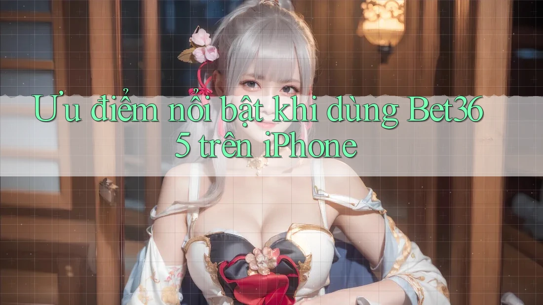 Ưu điểm nổi bật khi dùng Bet365 trên iPhone Ưu điểm nổi bật khi dùng Bet365 trên iPhone