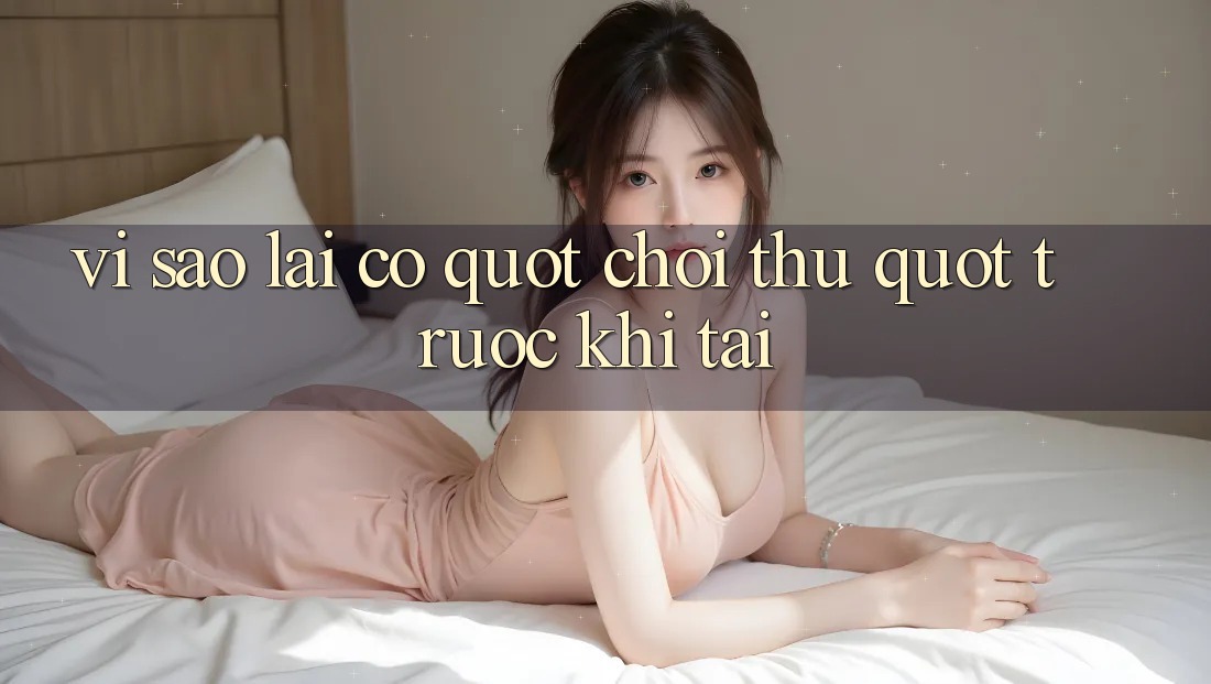 Vì Sao Lại Có " Chơi Thử" Trước Khi Tải? Vì Sao Lại Có " Chơi Thử" Trước Khi Tải?